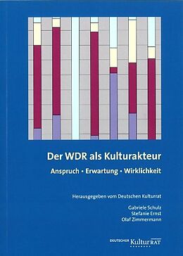 Kartonierter Einband Der WDR als Kulturakteur von Gabriele Schulz, Stefanie Ernst, Olaf Zimmermann