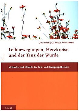 Kartonierter Einband Leibbewegungen, Herzkreise und der Tanz der Würde von Udo Baer, Gabriele Frick-Baer