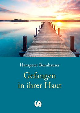 E-Book (epub) Gefangen in ihrer Haut von Hanspeter Bornhauser