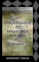 E-Book (epub) Spaziergänge zu magischen Plätzen - Cornwall von Brighid