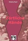 E-Book (epub) Zärtliche Hände von Victoria Pearl