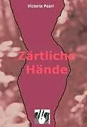 E-Book (epub) Zärtliche Hände von Victoria Pearl