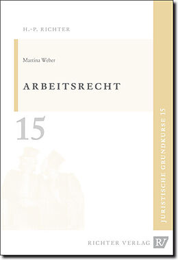 Kartonierter Einband Juristische Grundkurse / Band 15 - Arbeitsrecht von Martina Weber