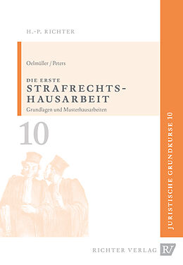 Kartonierter Einband Juristische Grundkurse / Band 10 - Die erste Strafrechtshausarbeit von Mark A Oelmüller, Thomas Peters