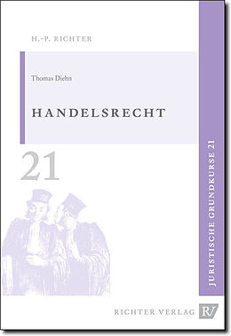 Kartonierter Einband Juristische Grundkurse / Band 21 - Handelsrecht von Thomas Diehn