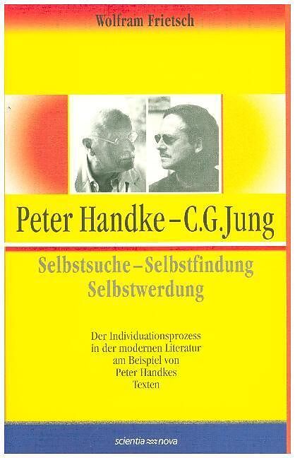 Peter Handke - C. G. Jung. Selbstsuche - Selbstfindung - Selbstwerdung