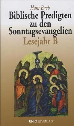 Fester Einband Biblische Predigten zu den Sonntagsevangelien Lesejahr B von Hans Buob