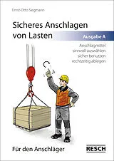 Geheftet Sicheres Anschlagen von Lasten Ausgabe A: Für den Anschläger von Ernst-Otto Siegmann