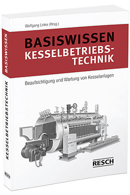 Kartonierter Einband Basiswissen Kesselbetriebstechnik von Maximilian Berger, Stefan Graßmann, Stefan Gröber