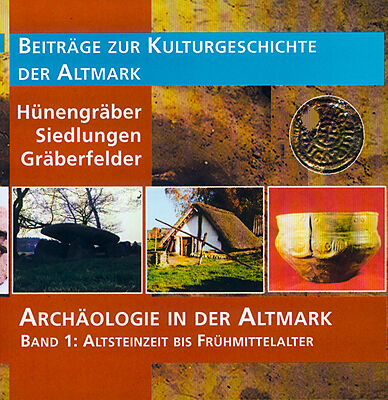 Archäologie in der Altmark / Hünengräber  Siedlungen  Gräberfelder