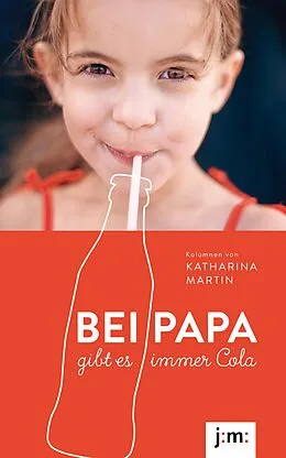 E-Book (epub) Bei Papa gibt es immer Cola von Katharina Martin