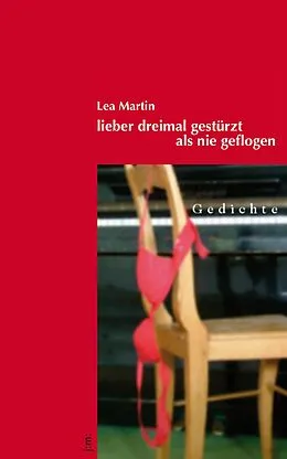 E-Book (epub) Lieber dreimal gestürzt Als nie geflogen von Lea Martin