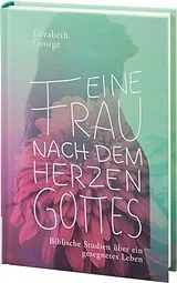 Fester Einband Eine Frau nach dem Herzen Gottes von Elizabeth George