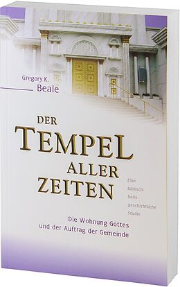 Kartonierter Einband Der Tempel aller Zeiten von Gregory K. Beale