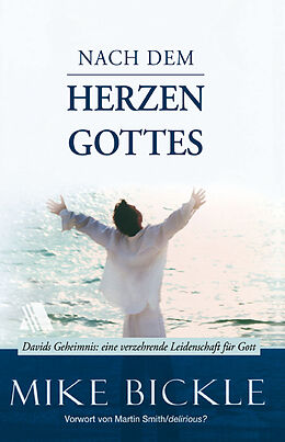 Kartonierter Einband Nach dem Herzen Gottes von Mike Bickle