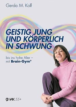 Couverture cartonnée Geistig jung und körperlich in Schwung bis ins hohe Alter - mit Brain-Gym de Gerda M. Kolf