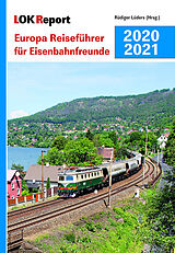 Kartonierter Einband LOK Report Europa Reiseführer für Eisenbahnfreunde 2020/2021 von Rüdiger Lüders