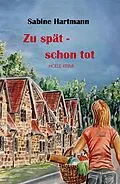 E-Book (epub) Zu spät schon tot von Sabine Hartmann