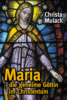 Kartonierter Einband Maria, die geheime Göttin im Christentum von Christa Mulack