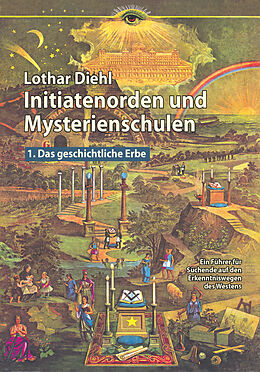 Kartonierter Einband Initiatenorden und Mysterienschulen, Bd.1: Das geschichtliche Erbe von Lothar Diehl