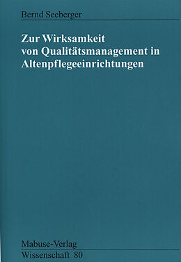 Paperback Zur Wirksamkeit von Qualitätsmanagement in Altenpflegeeinrichtungen von Bernd Seeberger