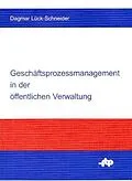 E-Book (pdf) Geschäftsprozessmanagement in der öffentlichen Verwaltung von Dagmar Lück-Schneider
