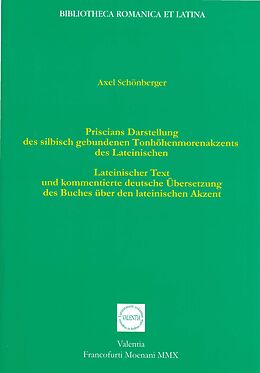 Kartonierter Einband Priscians Darstellung des silbisch gebundenen Tonhöhenmorenakzents des Lateinischen von Axel Schönberger