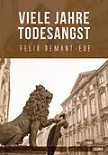 E-Book (epub) Viele Jahre Todesangst von Felix Demant-Eue