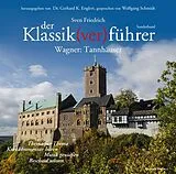 Audio CD (CD/SACD) Der Klassik(ver)führer - Sonderband Wagner: Tannhäuser von Sven Friedrich