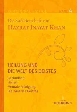 Fester Einband Gesamtausgabe Band 4: Heilung und die Welt des Geistes von Hazrat Inayat Khan