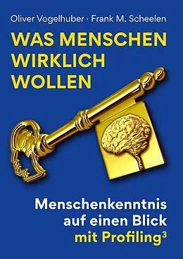 E-Book (epub) Was Menschen wirklich wollen von Oliver Vogelhuber, Frank M. Scheelen