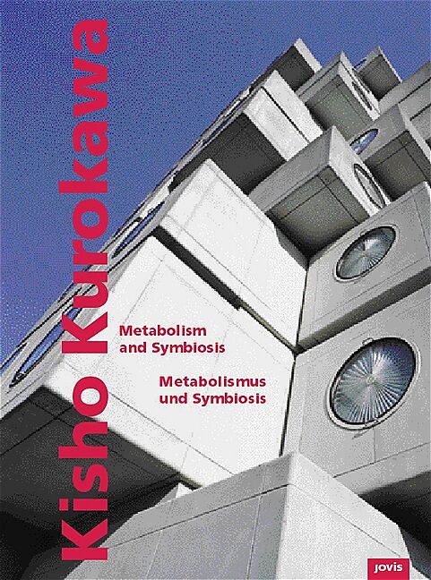 Kisho Kurokawa - Metabolismus und Symbiosis/Metabolism and Symbiosis