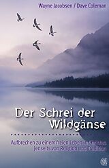 Kartonierter Einband Der Schrei der Wildgänse von Wayne Jacobsen, Dave Coleman