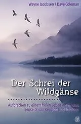 Kartonierter Einband Der Schrei der Wildgänse von Wayne Jacobsen, Dave Coleman