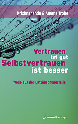 Kartonierter Einband Vertrauen ist gut, Selbstvertrauen ist besser von Krishnananda Trobe, Amana Demant Trobe