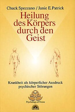 Fester Einband Heilung des Körpers durch den Geist von Chuck Spezzano, Janie E Patrick