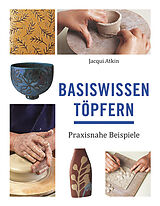 Fester Einband Basiswissen Töpfern von Jacqui Atkin