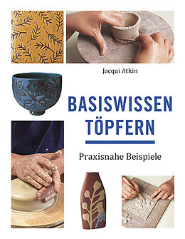 Fester Einband Basiswissen Töpfern von Jacqui Atkin