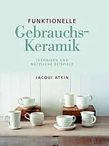 Fester Einband Funktionelle Gebrauchskeramik von Jacqui Atkin