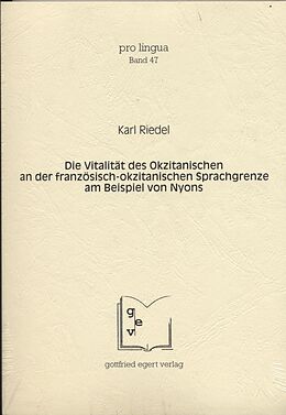 Kartonierter Einband Die Vitalität des Okzitanischen an der französisch-okzitanischen Sprachgrenze am Beispiel von Nyons von Karl Riedel