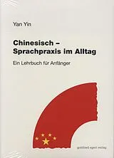 Kartonierter Einband Chinesisch. Sprachpraxis im Alltag von Yan Yin