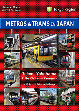 Kartonierter Einband Metros &amp; Trams in Japan 1: Tokyo Region von Andrew Phipps, Robert Schwandl