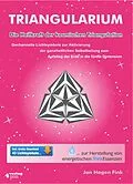 E-Book (epub) Triangularium. Die Heilkraft der kosmischen Triangulation. Gechannelte Lichtsymbole zur Aktivierung der ganzheitlichen Selbstheilung zum Aufstieg der Erde in die fünfte Dimension von Jan Hagen Fink