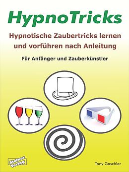 E-Book (epub) HypnoTricks: Hypnotische Zaubertricks lernen und vorführen nach Anleitung. von Tony Gaschler
