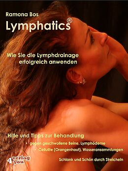E-Book (epub) Lymphatics. Wie Sie die Lymphdrainage erfolgreich anwenden. von Ramona Bos
