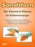 E-Book (epub) Sanddorn. Die Vitamin-C Pflanze für Selbstversorger. von Markus Strauß