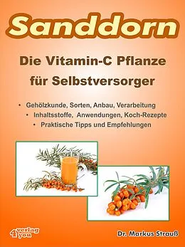 E-Book (epub) Sanddorn. Die Vitamin-C Pflanze für Selbstversorger. von Markus Strauß