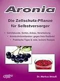 E-Book (epub) Aronia. Die Zellschutz-Pflanze für Selbstversorger. von Markus Strauß
