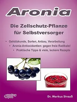 E-Book (epub) Aronia. Die Zellschutz-Pflanze für Selbstversorger. von Markus Strauß