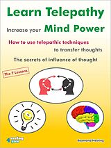 E-Book (epub) Learn Telepathy - increase your Mind Power. How to use telepathic techniques to transfer thoughts. The secrets of influence of thought. von Raymond Hesting